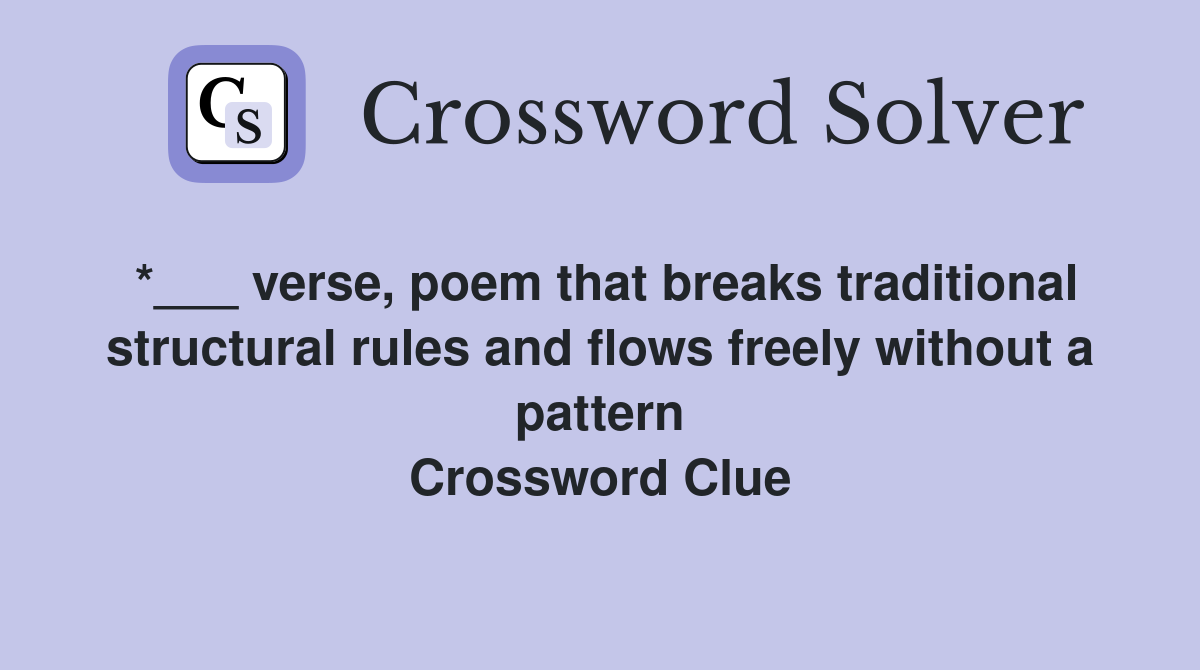 verse, poem that breaks traditional structural rules and flows freely